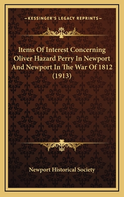 Items of Interest Concerning Oliver Hazard Perry in Newport and Newport in the War of 1812 (1913) - Newport Historical Society