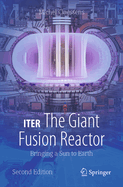 Iter: The Giant Fusion Reactor: Bringing a Sun to Earth