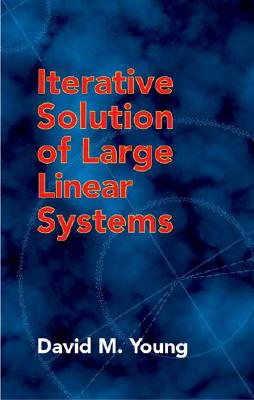 Iterative Solution of Large Linear Systems - Young, David M