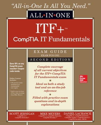 ITF+ CompTIA IT Fundamentals All-in-One Exam Guide, Second Edition (Exam FC0-U61) - Meyers, Mike, and Jernigan, Scott, and Lachance, Daniel