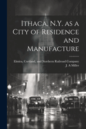 Ithaca, N.Y. as a City of Residence and Manufacture