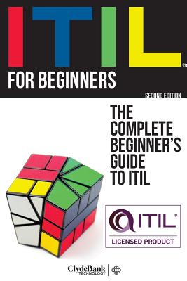 ITIL For Beginners: The Complete Beginners' Guide to ITIL - Technology, Clydebank
