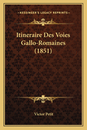 Itineraire Des Voies Gallo-Romaines (1851)