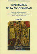 Itinerarios de la Modernidad: Corrientes del Pensamiento y Tradiciones Intelectuales Desde la Ilustracion Hasta la Posmodernidad