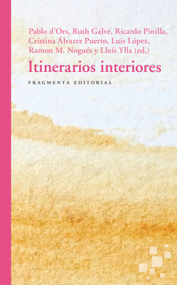 Itinerarios Interiores, 51 - ?lvarez Puerto, Cristina, and D'Ors, Pablo, and Galve, Ruth