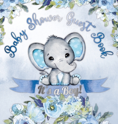 It's a Boy! Baby Shower Guest Book: A Joyful Event with Elephant & Blue Theme, Personalized Wishes, Parenting Advice, Sign-In, Gift Log, Keepsake Photos - Hardback - Tamore, Casiope