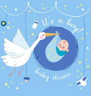 It's a Boy: Baby Shower Guest Book with The Stork Bringing Baby Boy and Blue Theme, Wishes and Advice for Baby, Personalized with Guest Sign In and Gift Log (Hardback)