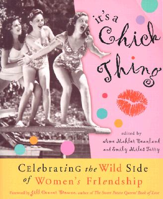 It's a Chick Thing: Celebrating the Wild Side of Women's Friendships - Beanland, Ame Mahler