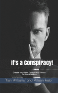 It's a Conspiracy!: Create your Own Conspiracy Theory for Social Media