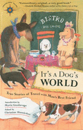 It's a Dog's World: True Stories of Travel with Man's Best Friend