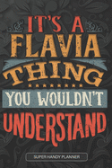 It's A Flavia Thing You Wouldn't Understand: Flavia Name Planner With Notebook Journal Calendar Personal Goals Password Manager & Much More, Perfect Gift For Flavia