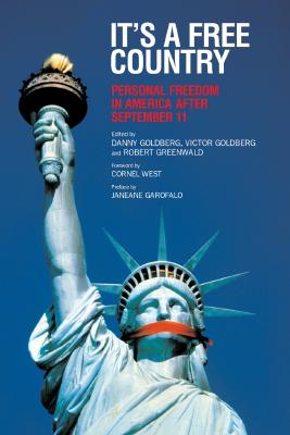 It's a Free Country: Personal Freedom in America After September 11 - Goldberg, Danny (Editor), and Goldberg, Victor (Editor), and Greenwald, Robert (Editor)