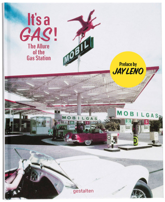 It's a Gas!: The Allure of the Gas Station - Gestalten, Sascha (Editor), and Friesicke (Editor)