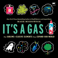 It's a Gas: The Sublime and Elusive Elements That Expand Our World