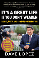 It's a Great Life if You Don't Weaken: Family, Faith, and 48 Years On Television