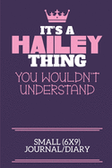 It's A Hailey Thing You Wouldn't Understand Small (6x9) Journal/Diary: A cute notebook or notepad to write in for any book lovers, doodle writers and budding authors!