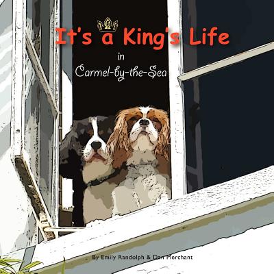 It's a King's Life in Carmel-by-the-Sea - Randolph, Emily