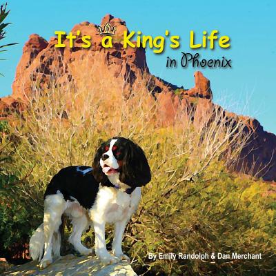 It's a King's Life in Phoenix: Sniff out adventure! - Randolph, Emily