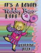 It's a Lovely Teddy Bear Life Coloring Book