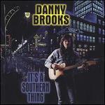 It's a Southern Thing - Danny Brooks