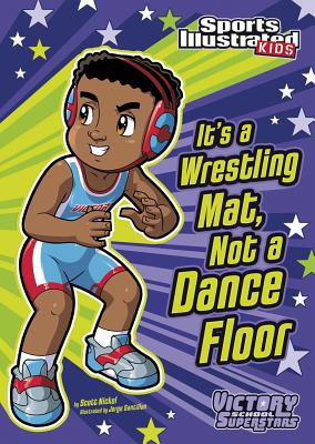 It's a Wrestling Mat, Not a Dance Floor - Nickel, Scott