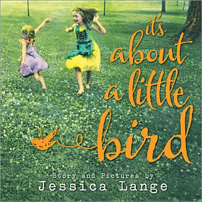 It's about a Little Bird - Lange, Jessica