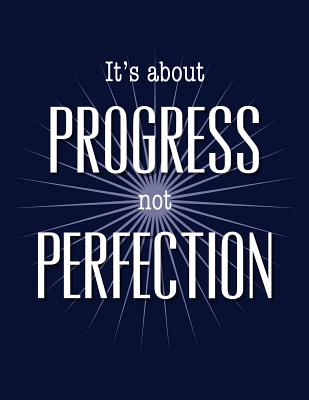 It's about Progress Not Perfection: Blank Lined Journal Perfect for 12-Step Recovery Program Step Working, Motivational; Addiction Recovery Self-Help Notebook; Gratitude Diary (8.5x11 Inches, 100 Pages) - Journaling, Spirit of