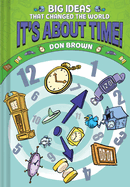 It's about Time!: Big Ideas That Changed the World #6 (a Nonfiction Graphic Novel)