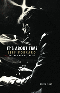 It's about Time: Jeff Porcaro - The Man and His Music by Robyn Flans