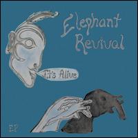 It's Alive - Elephant Revival