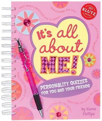 It's All about Me: Personality Quizzes for You and Your Friends - Phillips, Karen