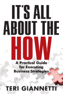 It's All About the How: A Practical Guide for Executing Business Strategies