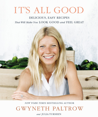 It's All Good: Delicious, Easy Recipes That Will Make You Look Good and Feel Great - Paltrow, Gwyneth, Dr.