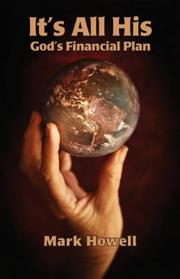 It's All His: God's Financial Plan - Howell, Mark, Dr.