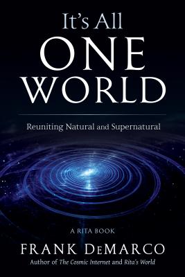 It's All One World: Reuniting Natural and Supernatural - DeMarco, Frank