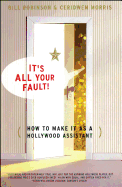 Its All Your Fault: How to Make It as a Hollywood Assistant