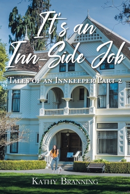 It's an Inn-Side Job: Tales of an Innkeeper Part 2 - Branning, Kathy