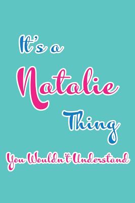 It's an Natalie Thing You Wouldn't Understand: Blank Lined 6x9 Name Monogram Emblem Journal/Notebooks as Birthday, Anniversary, Christmas, Thanksgiving or Any Occasion Gifts for Girls and Women - Publications, Real Joy
