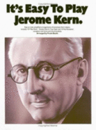 It's Easy to Play Jerome Kern: Piano Arrangements
