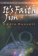 It's Faith Jim: But Not as We Know it