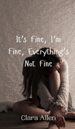 It's Fine, I'm Fine, Everything's Not Fine