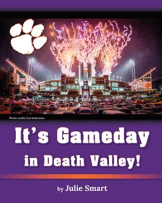 It's Gameday in Death Valley - Smart, Julie, Ph.D.