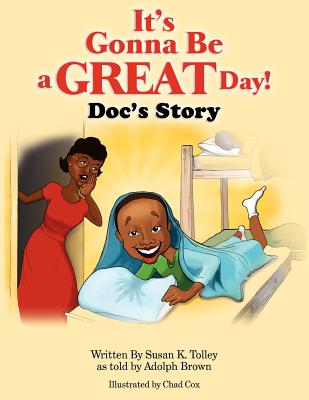 It's Gonna Be A Great Day!: Doc's Story - Brown, Adolph, and Tolley, Susan K
