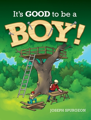 It's Good to be a Boy! - Spurgeon, Joseph R