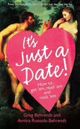 It's Just a Date: How to Get 'Em, How to Read 'Em, and How to Rock 'Em