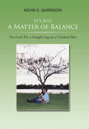 It's Just a Matter of Balance: You Can't Put a Straight Leg on a Crooked Man