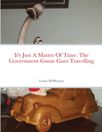 It's Just A Matter Of Time: The Government Goose Goes Travelling