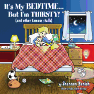 It's My Bedtime... But I'm Thirsty!: (and Other Famous Stalls)