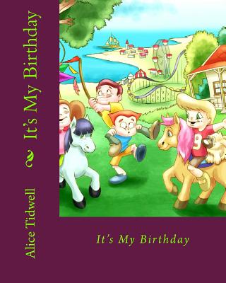 It's My Birthday: It's My Birthday, What Can I Do? - Tidwell, Alice E