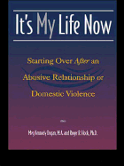 It's My Life Now: Starting Over After an Abusive Relationship or Domestic Violence, Second Edition